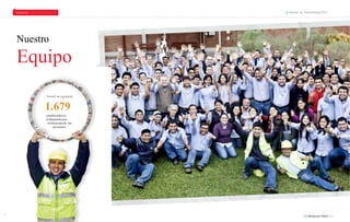 28 29 
PERSONAS PLANETA PRODUCTOS Informe de Sostenibilidad 2013 
Nuestro 
Equipo 
SomoS un equipode 
1.679 
colaboradores 
trabajando por 
el bienestarde los 
peruanos. 
 