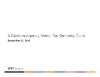 A Custom Agency Model for Kimberly-Clark
September 21, 2011
 