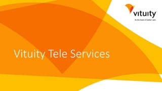 Vituity Tele Services
 