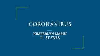 KIMBERLYN MARIN
II - ST.YVES
CORONAVIRUS
 