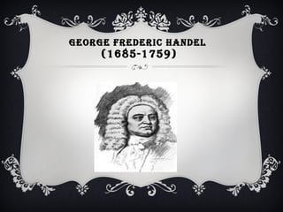 GEORGE FREDERIC HANDEL  (1685-1759) 