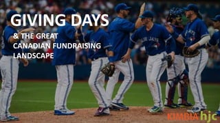 & THE GREAT
CANADIAN FUNDRAISING
LANDSCAPE
GIVING DAYS
 