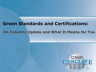 Green Standards and Certifications: An Industry Update and What It Means for You 