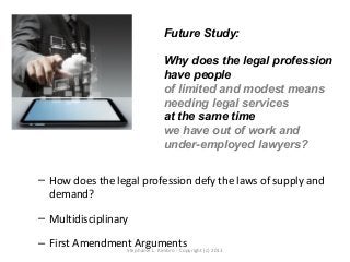 Future Study:

                               Why does the legal profession
                               have people
   ...