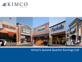 Kimco’s Second Quarter Earnings Call
 