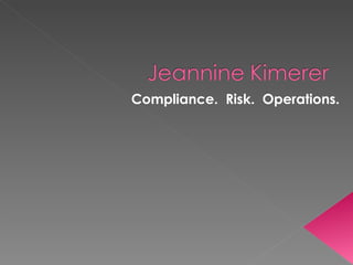 Compliance.  Risk.  Operations.  