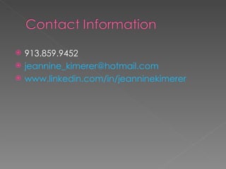 913.859.9452 [email_address] www.linkedin.com/in/jeanninekimerer 