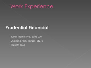 Prudential Financial 10801 Mastin Blvd., Suite 200 Overland Park, Kansas  66210 913-327-1060 