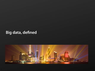 Big data, defined




11
 