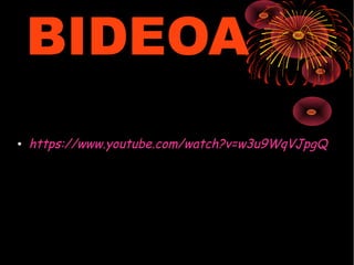 BIDEOA
 https://www.youtube.com/watch?v=w3u9WqVJpgQ
 