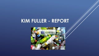 KIM FULLER - REPORT
 
