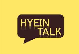 TALK
HYEIN
 