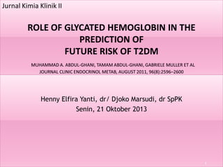 Jurnal Kimia Klinik II

Henny Elfira Yanti, dr/ Djoko Marsudi, dr SpPK
Senin, 21 Oktober 2013

1

 