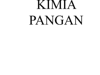KIMIA
PANGAN
 