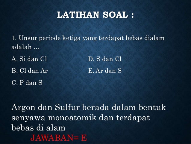 Unsur Periode Ketiga Yang Terdapat Bebas Dialam Adalah