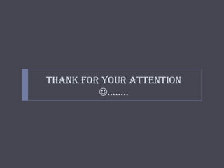 THANK FOR YOUR Attention
........
 