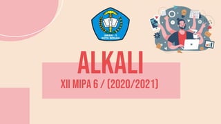 ALKALI
XII MIPA 6 / (2020/2021)
 