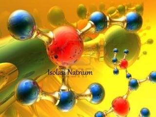 Isolasi Natrium 
 