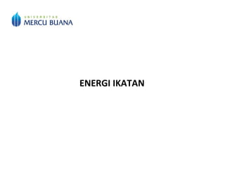 ENERGI IKATAN
 