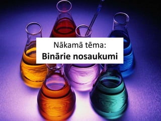 Nākamā tēma:Binārie nosaukumi