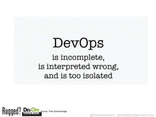 Source: Theo Schlossnagle
                            @RealGeneKim, genek@realgenekim.me
 