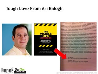 Tough Love From Ari Balogh




                       @RealGeneKim, genek@realgenekim.me
 