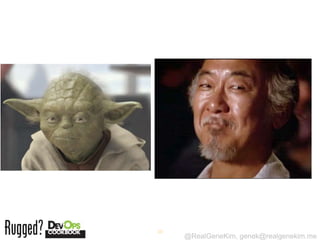 38
     @RealGeneKim, genek@realgenekim.me
 