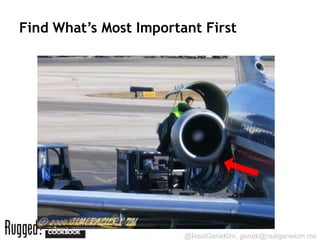 Find What’s Most Important First




                        @RealGeneKim, genek@realgenekim.me
 