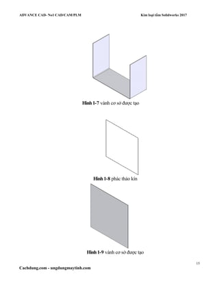 ADVANCE CAD- No1 CAD/CAM/PLM Kim loại tấm Solidworks 2017
15
Cachdung.com - ungdungmaytinh.com
Hình1-7 vành cơ sở được tạo
Hình1-8 phác thảo kín
Hình1-9 vành cơ sở được tạo
 