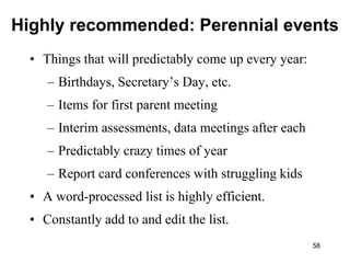 58<br />Highly recommended: Perennial events<br />Things that will predictably come up every year:<br />Birthdays, Secreta...