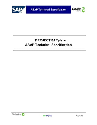 ABAP Technical Specification
AIIG SAPphire Page 1 of 31
PROJECT SAPphire
ABAP Technical Specification
 