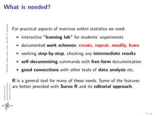 24thIWMS|Haikou,Hainan,China|May2015|K.Vehkalahti
What is needed?
For practical aspects of matrices within statistics we n...