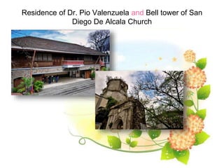 Residence of Dr. Pio Valenzuela and Bell tower of San
Diego De Alcala Church
 