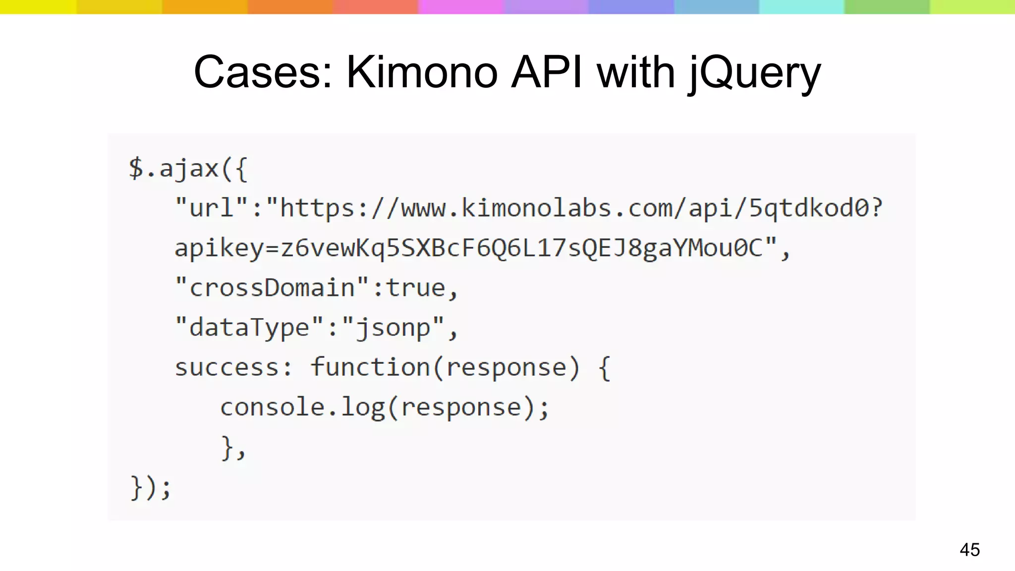 45
Cases: Kimono API with jQuery
 