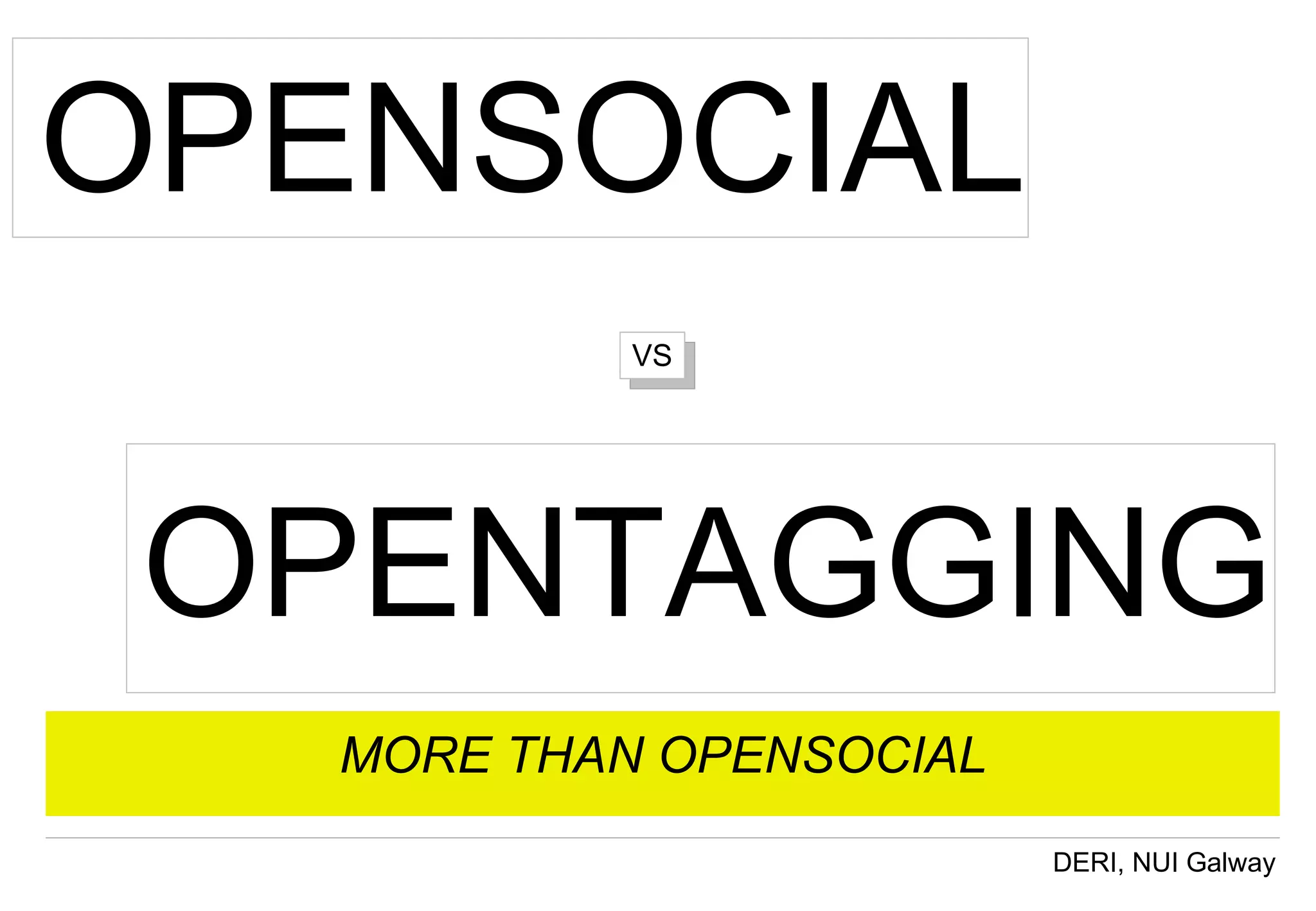 OPENTAGGING MORE THAN OPENSOCIAL VS OPENSOCIAL 