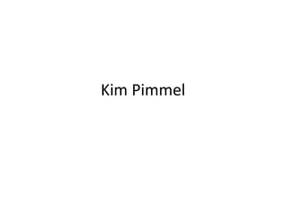 Kim Pimmel
 