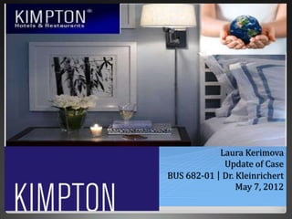 Laura Kerimova
Update of Case
BUS 682-01 | Dr. Kleinrichert
May 7, 2012

 