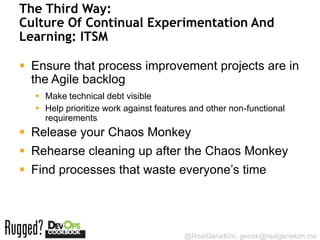 The Third Way:
Culture Of Continual Experimentation And
Learning: ITSM

 Ensure that process improvement projects are in
...