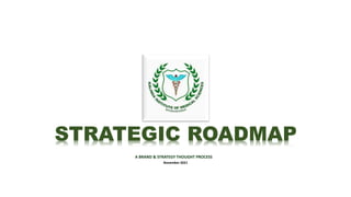 STRATEGIC ROADMAP
A BRAND & STRATEGY THOUGHT PROCESS
November 2021
 