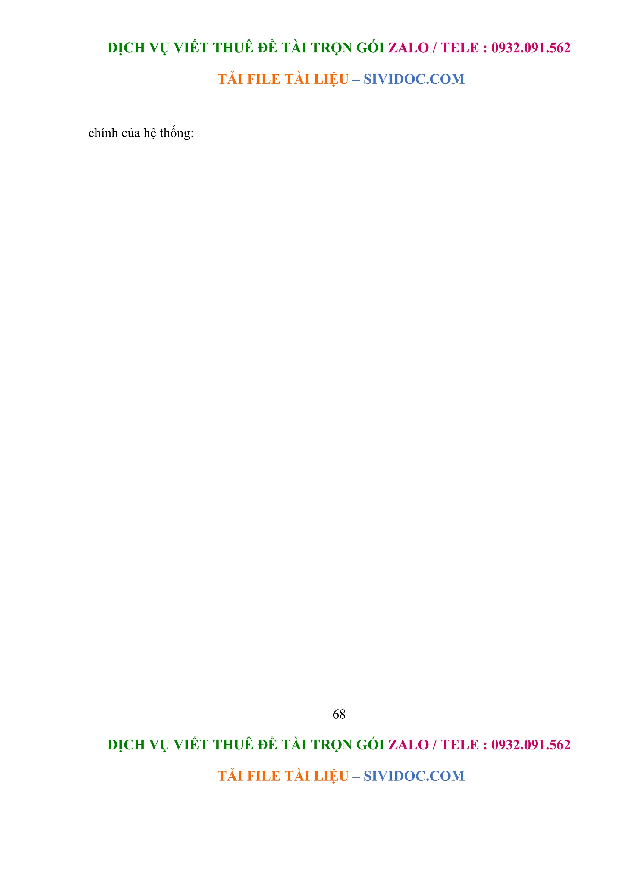 DỊCH VỤ VIẾT THUÊ ĐỀ TÀI TRỌN GÓI ZALO / TELE : 0932.091.562
TẢI FILE TÀI LIỆU – SIVIDOC.COM
68
DỊCH VỤ VIẾT THUÊ ĐỀ TÀI TRỌN GÓI ZALO / TELE : 0932.091.562
TẢI FILE TÀI LIỆU – SIVIDOC.COM
chính của hệ thống:
 