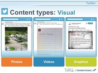 Twitter
Content types: Visual
GraphicsVideosPhotos
 