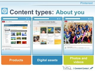 Pinterest
Content types: About you
Products
Photos and
videos
Digital assets
 