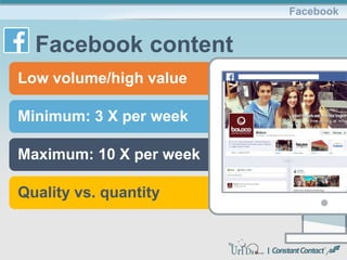 Low volume/high value
Minimum: 3 X per week
Maximum: 10 X per week
Quality vs. quantity
Facebook
Facebook content
 