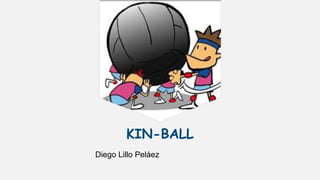 KIN-BALL
Diego Lillo Peláez
 