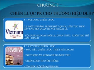 CHƯƠNG 3 CHIẾN LƯỢC PR CHO THƯƠNG ỆU DLHP 