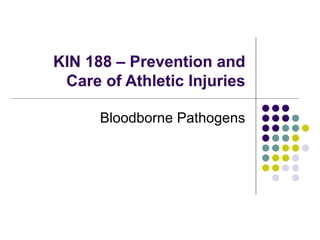 KIN 188 – Prevention and Care of Athletic Injuries Bloodborne Pathogens 