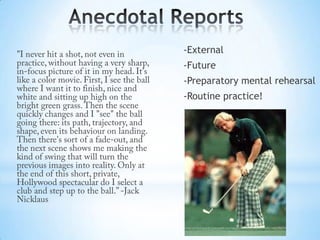 -External
-Future
-Preparatory mental rehearsal
-Routine practice!
 