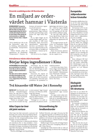 2 november 2007                                                                                                 NYHETER 4


Kinesisk snabbtågsorder till Bombardier                                                                            Europeiska

En miljard av order-                                                                                               stålproducenter
                                                                                                                   kräver kinatullar

värdet hamnar i Västerås                                                                                           Europeiska ståltillverkare krä-
                                                                                                                   ver att EU inför importtullar
                                                                                                                   på kinesiskt stål, skriver Wall
BOMBARDIER Transporta-                 kommer att konstruera vagnar-         tighetstågen ska bestå av 16 vag-     Street Journal Europe.
tions kinesiska joint venture          na och drivsystemen.                  nar – totalt 640 vagnar. Hälften         Det kommer ta EU tio må-
BSP har fått en order på 40               ”Det handlar om många in-          av tågen kommer att inredas           nader att implementera tullar-
höghastighetståg från det ki-          genjörstimmar. Några kommer           som sovvagnståg och blir där-         na. EUs handelskommissio-
nesiska järnvägsministeriet.           att jobba med detta länge, andra      med världens snabbaste nattåg.        när Peter Mandelson varnade
Av det totala ordervärdet på           kortare tid”, säger Jonny Hed-            På 1990-talet sålde ABB ett       nyligen Kina för att den nuva-
motsvarande 9,2 miljarder              berg.                                 X2000-tåg till Kina. Sedan dess       rande nivån i stålproduktio-
kronor hamnar cirka 1 miljard             De 40 tågen bygger på de           har Bombardier sålt lok, tun-         nen inte är uthållig.
i Sverige.                             svenska Regina-tågen som bör-         nelbanetåg och signalsystem till         Bland de bolag som kla-
                                       jade utvecklas av ABB innan           landet.                               gar ﬁnns Thyssen Krupp och
”Det är jättekul att vi får en sån     Bombardier köpte koncernens               De nya tågen kommer att till-     Arcelor Mittal som anklagar
här bamseorder”, säger Jon-            tågverksamhet. Regina-tågen           verkas vid Bombardier Sifang          Kina för att sälja stål till EU
ny Hedberg, informationschef           kan köra i 200 kilometer i tim-       Power Transportations, BSPs,          under produktionskostnader-
på Bombardier Transportation           men men vidareutvecklas nu för        produktionsenheter i Qingdao i        na vilket skadar europeiska
Sverige.                               att kunna hålla en hastighet på       nordöstra Kina.                       producenter.
  Ordern betyder arbete för            250 kilometer i timmen på be-             Första leveranserna planeras         Företrädare för Kina har
ingenjörerna på Bombardier             ﬁntliga spår.                         till februari 2009. Slutleverans      uppgett att de är känsliga för
Transportation i Västerås. De             Vart och ett av de 40 höghas-      ska ske i augusti 2010.               den europeiska oron och har
                                                                                                                   lovat att begränsa stålexpor-
                                                                                                                   ten.
AstraZeneca måste skära kostnader                                                                                     Kinas stålexport föll kraf-

Börjar köpa ingredienser i Kina
                                                                                                                   tigt i september visar uppgif-
                                                                                                                   ter från landets tullmyndig-
                                                                                                                   het. Minskningen är 940 000
ASTRAZENECA har börjat läg-               AstraZeneca ska nu börja           underleverantörer.                    ton jämfört med augusti då
ga ut produktion av ingredi-           köpa nyckelingrediensen Lac-             I ett första steg väntas Astra-    exporten var 5,38 miljoner
enser för en del av sina medi-         tam, för tillverkningen av anti-      Zeneca lägga ned produktionen         ton.
ciner till lågkostnadsländer i         depressiva Seroquel, från tillver-    vid sin anläggning i Maccled-            Minskningen betraktas som
Asien.                                 kare i Kina.                          ﬁeld, Cheshire i Storbritannien       en bekräftelse på att den kine-
Det sker som en del av planen             Koncernen har öppnat ett           samt i Plankstadt i Tyskland.         siska regeringen menar allvar
att skära kostnaderna med              center nära Shanghai som ska             Man ska dessutom trimma            när den uppger att den avser
900 miljoner dollar fram till          hjälpa till att hitta leverantörer    produktionsenheterna i Sverige,       att begränsa stålexporten.
2010, rapporterar The Times i          och underlätta i bytet från egen      skriver The Times.
London.                                produktion till produktion av

                                                                                                                   Ekologiskt
Två kinaorder till Water Jet i Ronneby                                                                             griskött till
WATER JET från Ronneby, som            ra stora summor”, säger Lennart       gare investeringar av vattenskär-
                                                                                                                   OS-idrottarna
tillverkar vattenskärningsma-          Svensson, vd i Water Jet, till Ble-   ningsmaskiner”, säger Lennart         Det ﬁnns en oro bland OS-
skiner, har tagit hem en viktig        kinge läns tidning.                   Svensson.                             deltagarna att förekomsten av
order från en av Kinas största le-        Beställningen är från Jiangsu         För några veckor sedan teck-       tillväxthormoner och medi-
verantör av rostfritt stål. Beställ-   Daming Metal Products och är          nade ronnebyföretaget ett kon-        cinrester i den kinesiska svin-
ningen väntas följas av ﬂer.           värd 3,4 miljoner kronor.             trakt på en vattenskärningsma-        produktionen kan utlösa fal-
    ”Ordern är strategiskt viktig         ”Företaget är i en stark ex-       skin till ett företag i Peking värd   ska dopinganklagelser, uppger
även om det är kanske inte någ-        pansionsfas och planerar ytterli-     4,2 miljoner kronor.                  sajten Ekoweb.
                                                                                                                       De kinesiska arrangörerna
                                                                                                                   ställer därför extraordinärt
Atlas Copco tar över                                      Ericssonföretag får                                      höga krav på Qianxihe Food
                                                                                                                   Group som är leverantör av
sitt joint venture                                        bredbandsorder                                           griskött till OS-byn.
                                                                                                                       Köttet till OS-atleterna ska
Atlas Copco har köpt resterande 75 procent i sitt         Redback Networks, som ingår i Ericsson, har fått         enbart komma från grisar
kinesiska joint venture Shenyang Ruifeng Machi-           en uppgraderingsorder på bredband till Guang-            som fötts upp på ekologiskt
nery. Aﬀären stärker tillverkningen i Kina av kom-        dong Telecom. Operatören ska använda Redbacks            foder och som är avkommor
ponenter för lätt entreprenadutrustning, skriver          plattform och kommer att öka kapaciteten i nätet         från speciellt utvalda suggor,
företaget i ett pressmeddelande.                          för ytterligare mer än 5 miljoner kunder, framgår        också de uppfödda på ekolo-
   ”Tack vare detta kan vi vidareutveckla fabriken        av ett pressmeddelande.                                  giskt foder.
och introducera ﬂer av våra produkter i Asien.               Redback ingår i Ericsson efter att bolaget köptes         ”Man ska inte tala om pri-
Det hjälper oss också att etablera ett lokalt kompe-      upp i slutet av förra året. Guangdong Telecom in-        set. För oss är det en politisk
tenscenter för design, utveckling och tillverkning”,      går i China Telecom.                                     plikt att ha ansvaret för leve-
säger Björn Rosengren, chef för aﬀärsområdet an-             Samtidigt har Nokia Siemens fått en order på          ranserna av griskött till olym-
läggnings- och gruvteknik.                                en betalningslösning via Internet från Guangdong         piaden”, säger en talesman för
   Parterna oﬀentliggör inte köpeskillingen.              Telecom.                                                 Qianxihe Food Group.
 