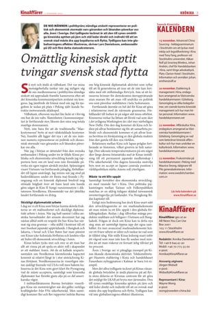 2 november 2007                                                                                                   KRÖNIKA 8


                   DE NIO MÄNNEN i politbyråns ständiga utskott representerar en poli-                            Svensk-Kinesiska
                   tisk och ekonomisk stormakt vars göranden och låtanden påverkar oss
                   alla, även i Sverige. Det tydligaste tecknet är att den till synes omättli-
                                                                                                                  KALENDERN
                   ga kinesiska aptiten på järn och stål leder direkt och indirekt till att en
                   svensk stad måste dra upp bopålarna och ﬂytta. Tydligare kan inte glo-                          15 november. Advanced China
                   baliseringens eﬀekter illustreras, skriver Lars Danielsson, ambassadör                          Sourcing - heldagsseminarium
                   på UD och före detta statssekreterare.                                                          i Stockholm om att lyckas med
                                                                                                                   inköp och legotillverkning i Kina


Omättlig kinesisk aptit                                                                                            med Tony Fang, professor vid
                                                                                                                   Stockholms universitet, Håkan
                                                                                                                   Rolf på Smarteq Wireless, Johan


tvingar svensk stad ﬂytta
                                                                                                                   Andrén, chef för Handelsbanken
                                                                                                                   i Kina, samt Vinge advokatbyrå.
                                                                                                                   Plats: Clarion Hotel i Stockholm.
                                                                                                                   Information och anmälan: johan.
                                                                                                                   emthen@silf.se


S
       å nytt och ändå så välbekant. Det var mina        om hög kinesisk diplomatisk aktivitet som syftar
       motsägelsefulla tankar när jag nyligen såg        till att få generalerna att inse att de inte kan fort-    20 november. Etablering &
       de nio medlemmarna i politbyråns ständiga         sätta med sitt otillständiga förtryck. Inte så att ki-    management i Kina, endags-
utskott stå uppradade framför kamerorna efter att        neserna brinner för demokratins återupprättande           kurs arrangerad av Västsvenska
det kinesiska kommunistpartiets avslutat sin kon-        utan snarare för att man vill undvika en politisk         handelskammaren i Göteborg.
gress. Jag jämförde då främst med när jag för tju-       oro som påverkar stabiliteten i hela Sydostasien.         Genomgång av olika bolagsfor-
gofem år sedan på plats i Peking själv kunde be-             Fortfarande återstår en hel del för Kina att göra     mer, om svenskt kontra kinesiskt
trakta motsvarande skådespel.                            i relationerna med de närmaste grannarna. För-            management och hur man hit-
    Välbekant, eftersom mycket lite läckt ut i förväg    hållandet till Indien är på något sätt ännu oförlöst.     tar personal. Information: www.
om hur de nio valts. Slutenheten i kommunistpar-         Kineserna verkar ha lättare att förstå vad som sker       handelskammaren.net
tiet är fortfarande stor, liksom den nära nog totala     i det avlägsna Washington än i det mer närbelägna
manliga dominansen.                                      New Delhi. Om den dag kommer då Kina och In-              22 november. Aﬀärskultur Kina,
    Nytt, inte bara för att de traditionella ”Mao-       dien på allvar bestämmer sig för att samarbeta po-        endagskurs arrangerad av Väst-
kostymerna” bytts ut mot välskräddade kostymer.          litiskt och ekonomiskt kommer vi på allvar kun-           svenska handelskammaren i
Nej, framför allt ligger det nya i att de nio män-       na bevittna en förskjutning av den globala makten         Göteborg. Genomgång av vad
nen numera representerar en politisk och ekono-          från den gamla till den nya världen.                      som betecknar kinesisk aﬀärs-
misk stormakt vars göranden och låtanden påver-              Relationen mellan Kina och Japan präglas fort-        kultur och hur man undviker en
kar oss alla.                                            farande av historien, vilket givetvis är helt natur-      kulturkrock. Information: www.
    När jag i början av åttiotalet från den svenska      ligt. Den säkraste temperaturmätaren på om något          handelskammaren.net
ambassaden i Peking under tre år följde Kinas po-        sker längs denna östasiatiska axel är Kinas inställ-
litiska och ekonomiska utveckling kunde jag rap-         ning till ett permanent japanskt medlemskap i             22 november. Frukostmöte på
portera hem om ett land som inte förmådde på-            FNs säkerhetsråd. Om dagens kinesiska motvilja            handelskammaren i Peking med
verka sin egen region särskilt mycket. Spänningen        byts mot en accept av Japans centrala position i          Maurice Strong, rådgivare till
visavi Vietnam var fortfarande påtaglig, förhållan-      världspolitiken stärks Asiens roll ytterligare.           FNs generalsekreterare. Infor-
det till Japan ansträngt. Jag minns när jag stod på                                                                mation: www.swedishchamber.
hedersläktaren under ett första maj-ﬁrande i Py-         Måste ta ett kliv uppåt                                   com.cn
ongyang och en kinesisk diplomat bredvid mig             Samtidigt fortsätter den ekonomiska utveckling-
stönade högljutt över att hans land inte kunde           en med rasande fart i Kina. Den politiska paj-
göra något åt Kim Il Sungs vansinnesstyre i dik-         kastningen mellan Taiwan och Folkrepubliken
taturens Nordkorea. Ekonomiskt var det jättelika         matchas av en aldrig tidigare skådad taiwanesisk                    Läs hela kalendern på
landet fortfarande en dvärg.                             investeringsvilja på fastlandet. Via Hongkong ﬂö-                     www.KinaAﬀarer.se
                                                         dar kapitalet till.
Skickligt diplomatiskt arbete                                Enligt min bedömning har dock Kina snart nått

                                                                                                                   KinaAffärer
I dag ser vi ett Kina som börjar kunna skörda fruk-      den utvecklingsnivån av sin marknadsekonomi
terna av ett målmedvetet och skickligt diploma-          att man måste ta ett kliv uppåt i den globala för-
tiskt arbete i Asien. När jag haft samtal i olika asi-   ädlingskedjan. Redan i dag tillverkas många pro-
atiska huvudstäder det senaste decenniet har jag         dukter snabbare och billigare i Vietnam och Bang-         KinaAﬀärer ges ut av
nästan alltid mött en respekt för hur Kina har när-      ladesh. Frågan är dock om Kina kan ta detta nya           AB News You Can Use
mat sig sina grannar – ofta ställd i kontrast till ett   steg utan att samtidigt öppna upp det egna sam-           Box 2001
mer burdust japanskt uppträdande. I Bangkok och          hället. En mer avancerad marknadsekonomi krä-             103 11 Stockholm
Jakarta, i Seoul och Ulan Bator har man påmint           ver ett friare utbyte av idéer och tankar än vad som      www.KinaAﬀarer.se
om Kinas icke-koloniala förﬂutna och landets vilja       är tillåtet idag. Här ställs Kinas ledning snart inför
att bidra till ekonomisk utveckling i Asien.             ett vägval som man inte kan ﬂy undan med min-             Redaktör: Annika Danielson
   Kinas ledare tycks mer och mer se att man har         dre än att man riskerar en fortsatt årlig tillväxt på     Tel: +46 8 644 42 40
allt att vinna på att spela en aktiv roll i skapandet    tio procent.                                              Mobil: +46 70 775 55 00
av ett stabilare Asien. Att de så kallade sexparts-          Även i Sverige ser vi påtagliga exempel på Ki-        e-post:
samtalen om Nordkoreas kärntekniska kapacitet            nas ökande ekonomiska aktivitet. Telekomföreta-           Annika@KinaAﬀarer.se
kommit så relativt långt är i stor utsträckning Ki-      get Huaweis etablering i Kista och handelshuset
nas förtjänst. Nordkoreanerna är visserligen näs-        Fanerduns nybyggnation i Kalmar är bara två ex-           Ansvarig utgivare:
tan sjukligt ﬁxerade vid USAs roll men bakom ku-         empel.                                                    Jörgen Widsell
lisserna är det Kina som gjort klart för Pyongyang           Men det allra tydligaste tecknet på Kinas växan-      e-post:
vad de måste acceptera, samtidigt som kinesiska          de globala betydelse är ändå planerna på att ﬂyt-         Widsell@KinaAﬀarer.se
diplomater har försökt gjuta olja på en del ameri-       ta stora delarna av Kirunas centrum för att göra
kanska vågor.                                            det möjligt för LKAB att bryta mer järnmalm. Den          Representant i Kina:
   I militärdiktaturens Burma fortsätter visserli-       till synes omättliga kinesiska aptiten på järn och        Wayne Wong
gen Kina sin motsträvighet när det gäller verkliga       stål leder direkt och indirekt till att en svensk stad    e-post:
kraftåtgärder från FNs säkerhetsråd. Men samti-          måste dra upp bopålarna och ﬂytta. Tydligare kan          wong@sweden-china.biz
digt kommer ﬂer och ﬂer rapporter inifrån Burma          väl inte globaliseringens eﬀekter illustreras.
 