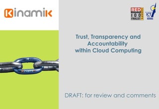 Trust, Transparency and Accountability  for Cloud Computing June 2009 